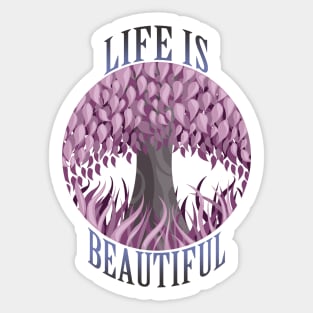 Life is beautiful Sticker